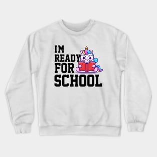 im ready for school unicorn funny shirt Crewneck Sweatshirt